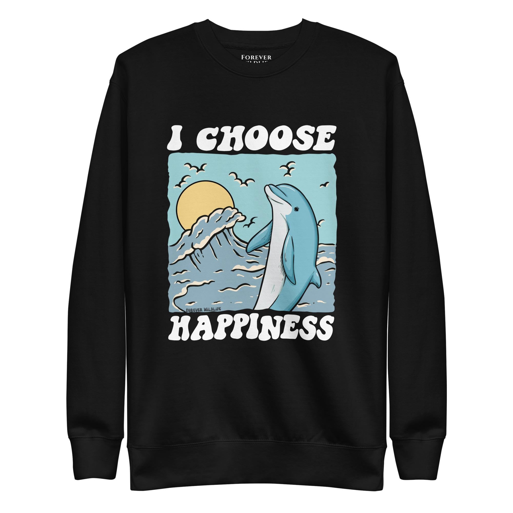 Dolphin Sweatshirt in Black-Premium Wildlife Animal Inspiration Sweatshirt Design with 'I Choose Happiness' text, part of Wildlife Sweatshirts & Clothing from Forever Wildlife.