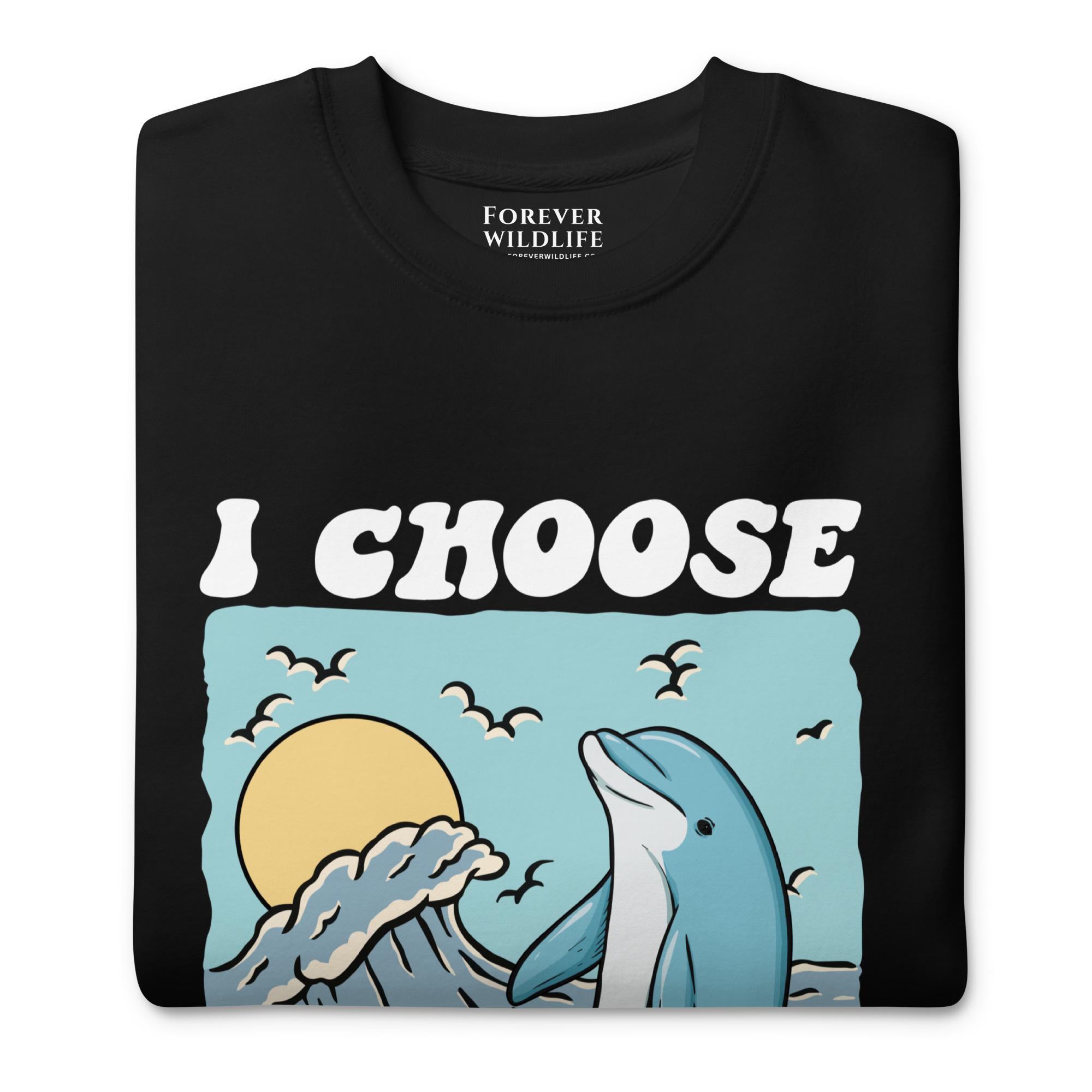 Dolphin Sweatshirt in Black-Premium Wildlife Animal Inspiration Sweatshirt Design with 'I Choose Happiness' text, part of Wildlife Sweatshirts & Clothing from Forever Wildlife.
