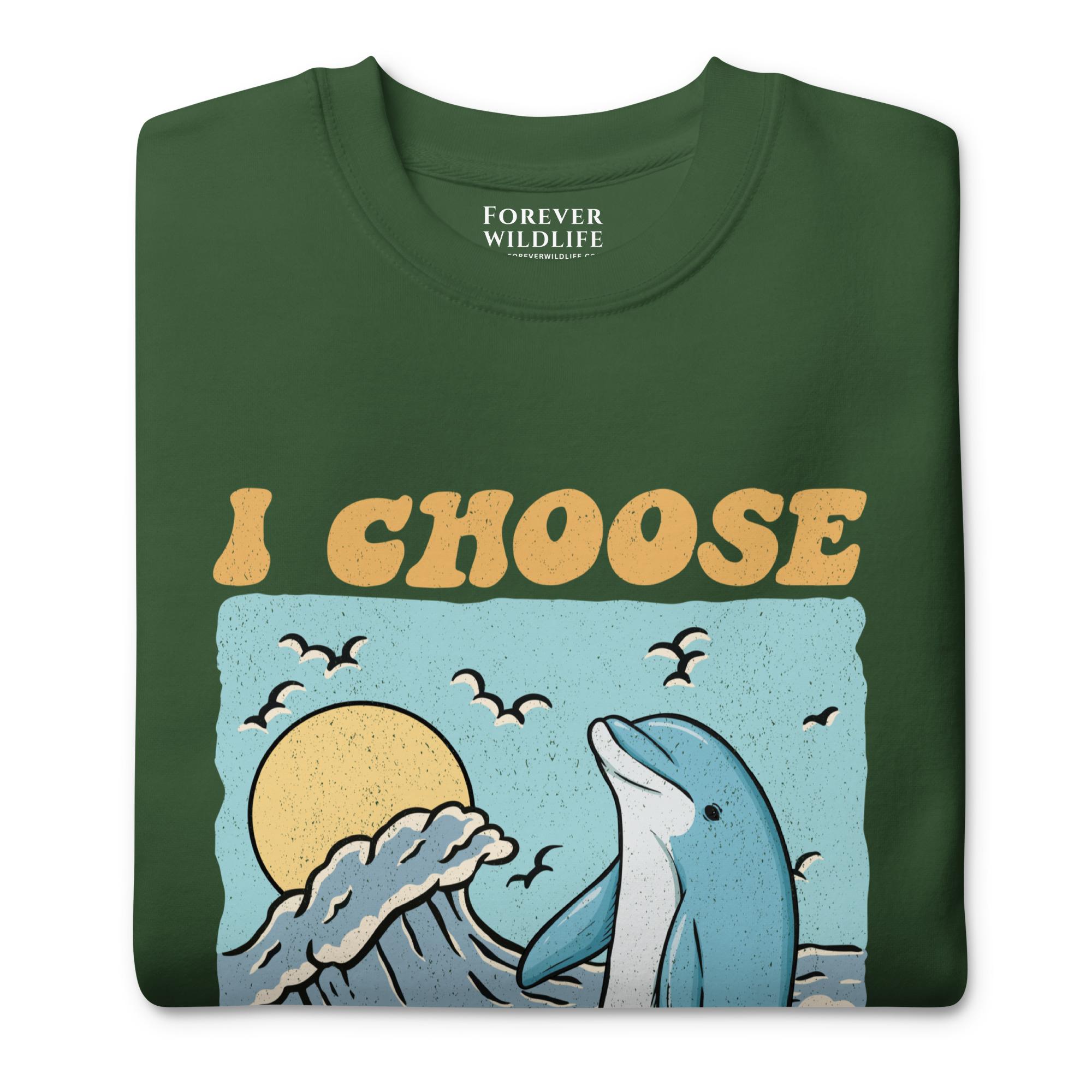 Dolphin Sweatshirt in Green-Premium Wildlife Animal Inspiration Sweatshirt Design with 'I Choose Happiness' text, part of Wildlife Sweatshirts & Clothing from Forever Wildlife.