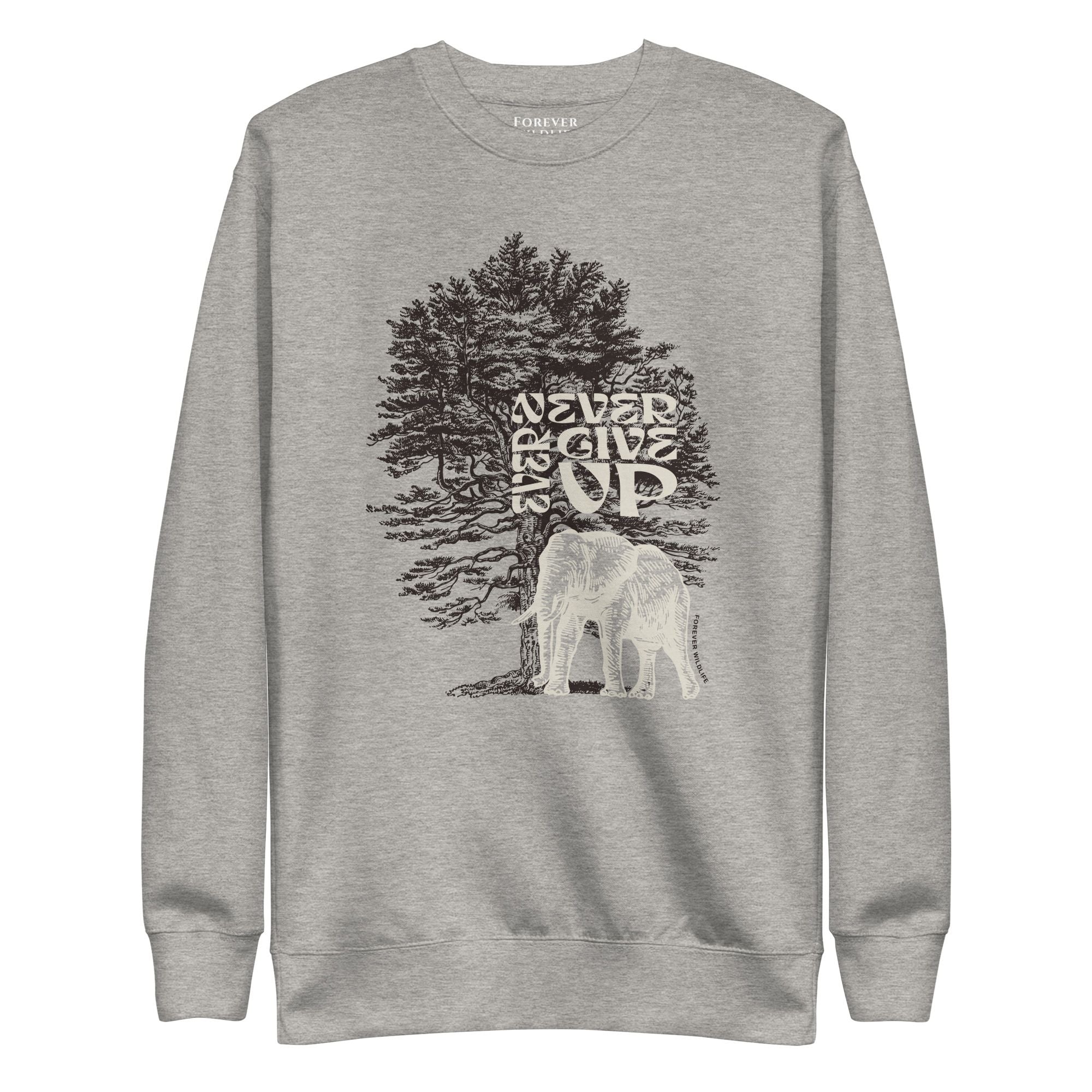 Elephant Sweatshirt in Grey-Premium Wildlife Animal Inspiration Sweatshirt Design with 'Never Ever Give Up' text, part of Wildlife Sweatshirts & Clothing from Forever Wildlife.