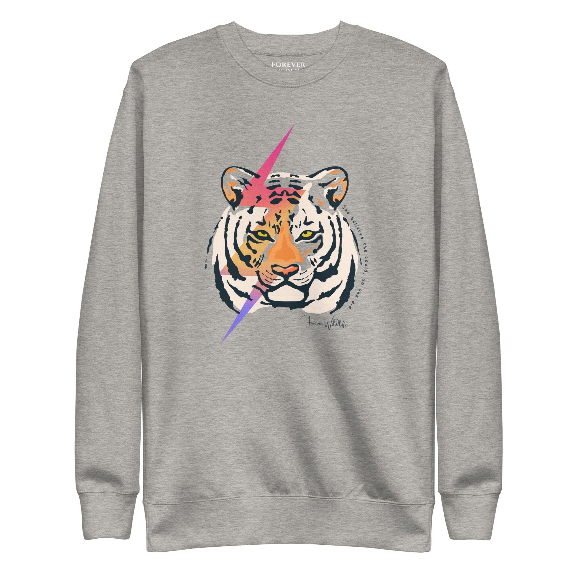 Forever Wildlife She Believed She Could So She Did Tiger Sweatshirt