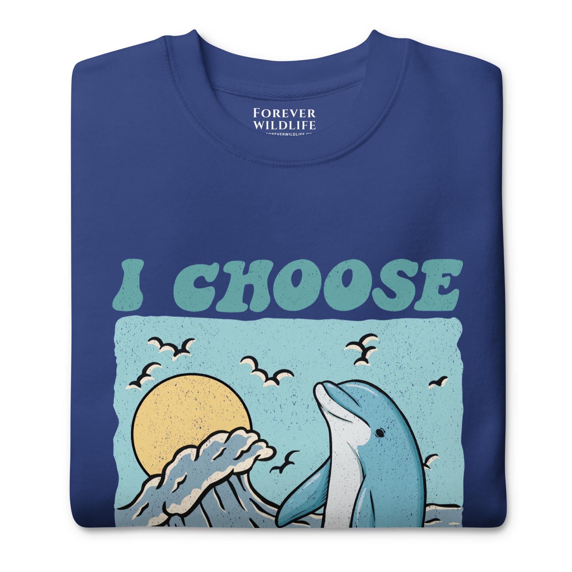Dolphin Sweatshirt in Royal-Premium Wildlife Animal Inspiration Sweatshirt Design with 'I Choose Happiness' text, part of Wildlife Sweatshirts & Clothing from Forever Wildlife.