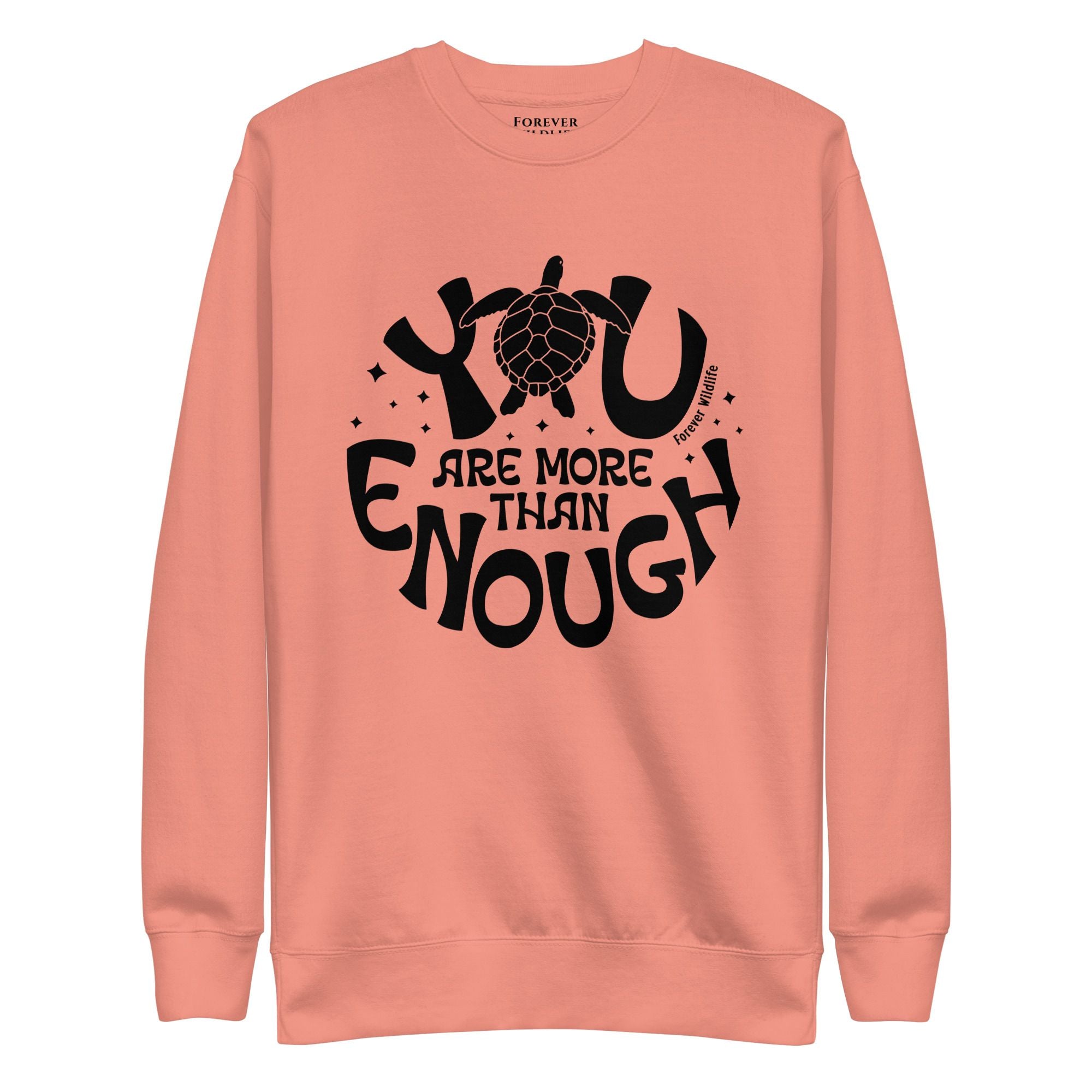 Sea Turtle Sweatshirt in Rose-Premium Wildlife Animal Inspiration Sweatshirt Design with 'You Are More Than Enough' text, part of Wildlife Sweatshirts & Clothing from Forever Wildlife.