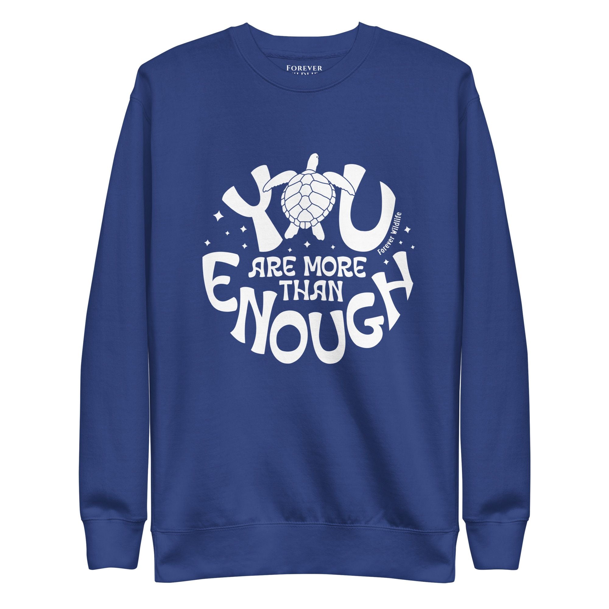 Sea Turtle Sweatshirt in Royal-Premium Wildlife Animal Inspiration Sweatshirt Design with 'You Are More Than Enough' text, part of Wildlife Sweatshirts & Clothing from Forever Wildlife.