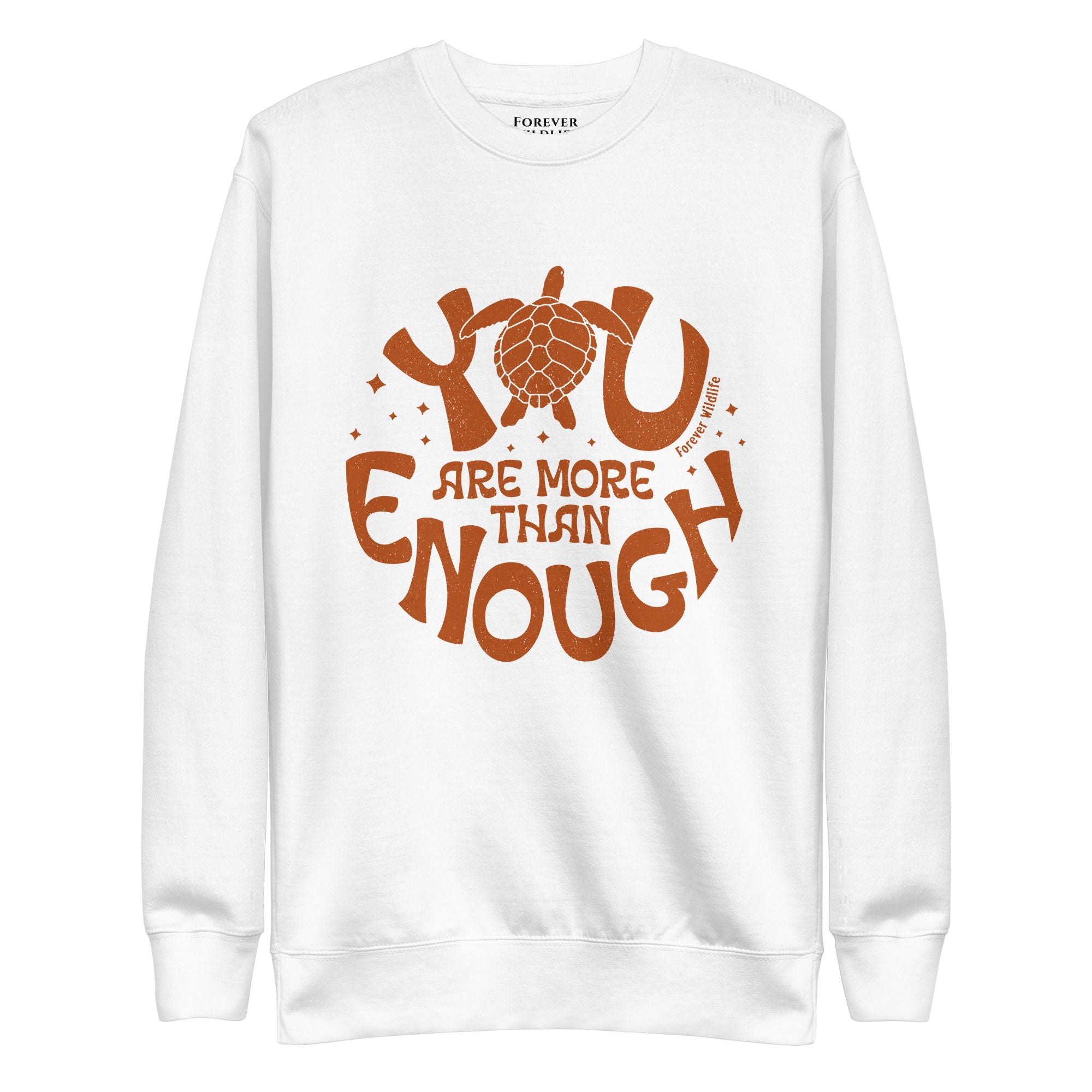 Sea Turtle Sweatshirt in White-Premium Wildlife Animal Inspiration Sweatshirt Design with 'You Are More Than Enough' text, part of Wildlife Sweatshirts & Clothing from Forever Wildlife.