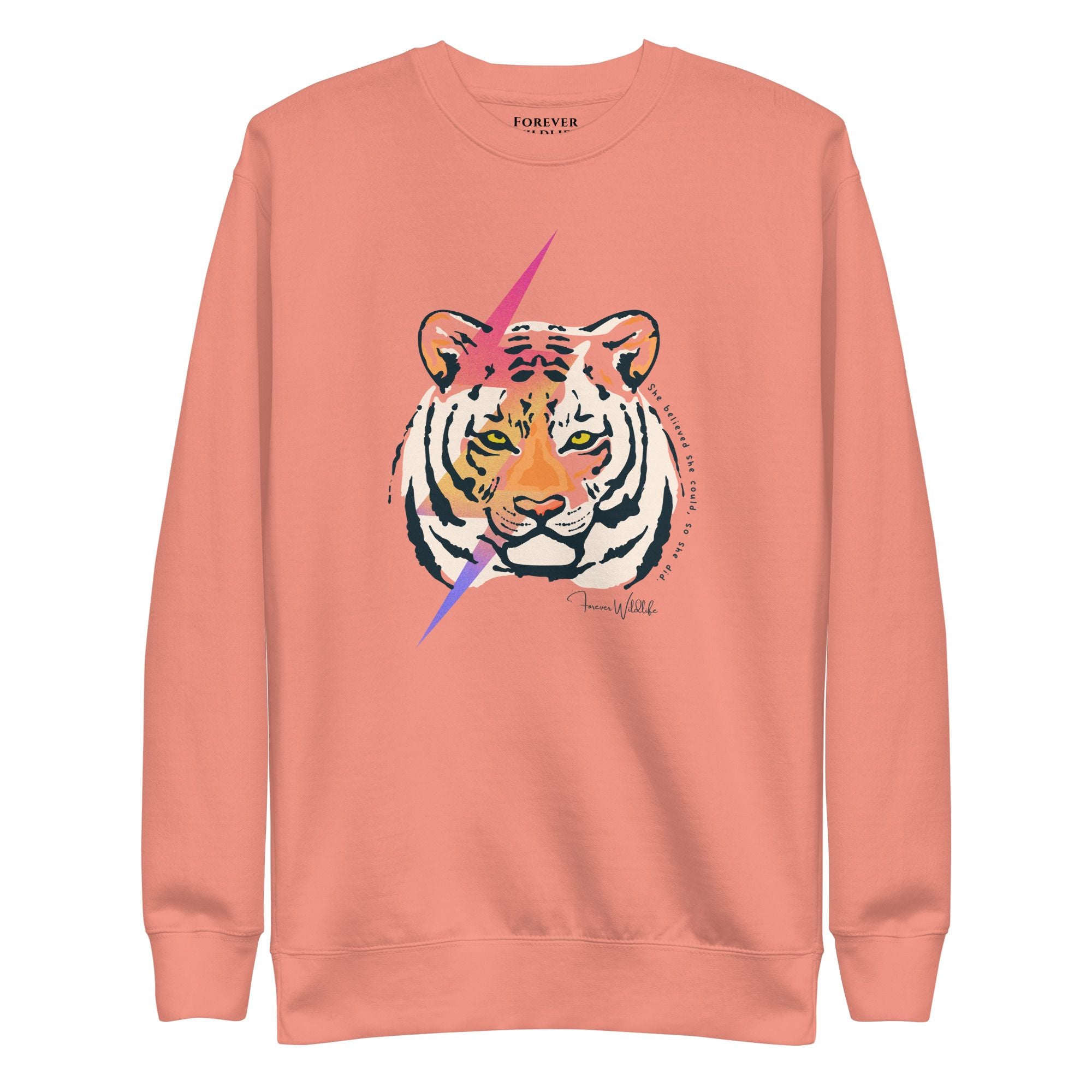 Tiger Sweatshirt in Rose-Premium Wildlife Animal Inspiration Sweatshirt Design with 'She Believed She Could So She Did' text, part of Wildlife Sweatshirts & Clothing from Forever Wildlife.